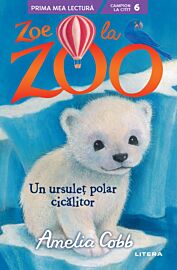 Zoe la Zoo. Un ursulet polar cicalitor (Nivelul 6)