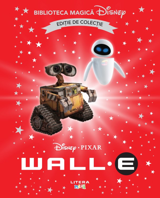 Wall-E. Volumul 48. Disney. Biblioteca magica, editie de colectie