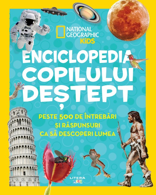 Enciclopedia copilului destept. Peste 500 de intrebari si raspunsuri ca sa descoperi lumea