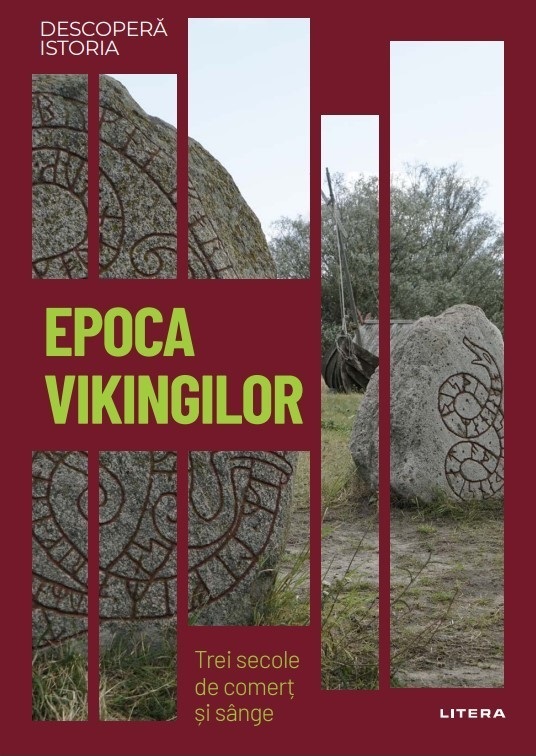 Epoca vikingilor. Trei secole de comert si sange. Volumul 46. Descopera istoria