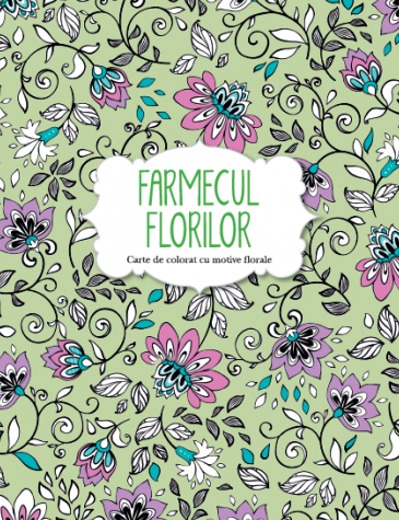 Farmecul florilor. Carte de colorat cu motive florale
