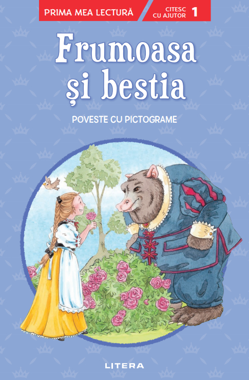 Frumoasa si bestia. Poveste cu pictograme. Citesc cu ajutor (Nivelul 1)