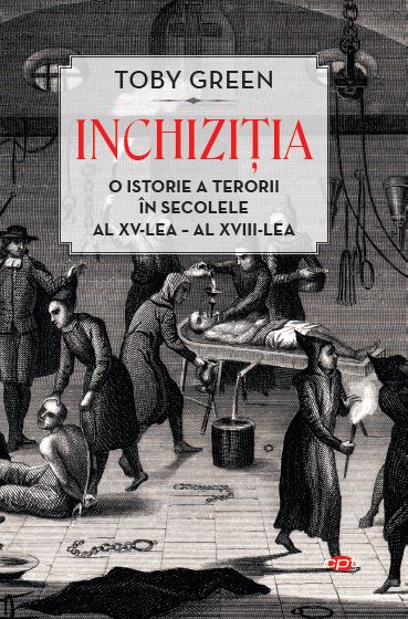 Inchizitia. O Istorie A Terorii In Secolele Al Xv-lea – Al Xviii-lea