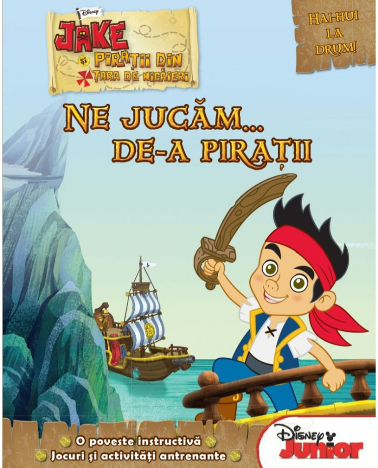 Disney. Jake Si Piratii Din Tara De Nicaieri. Ne Jucam De-a Piratii