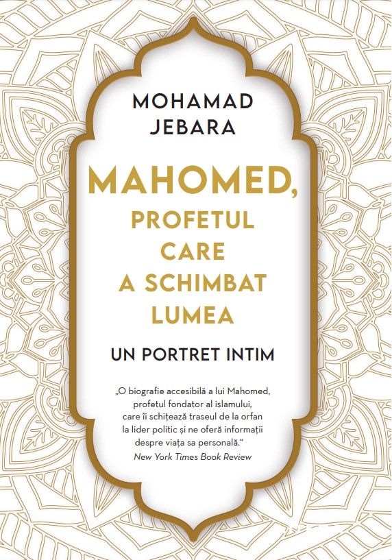Mahomed, Profetul Care A Schimbat Lumea