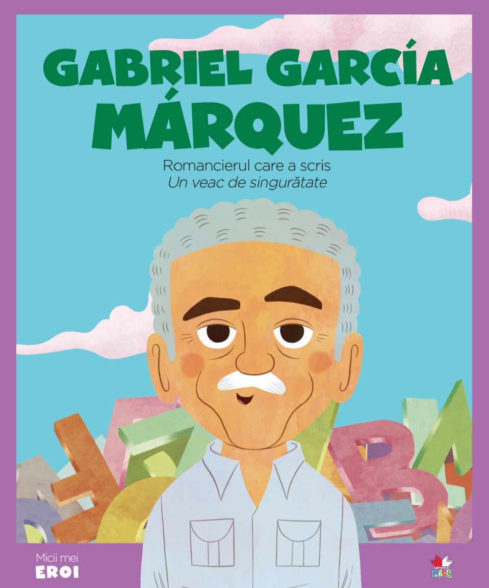 Volumul 58. MICII EROI. Gabriel García Marquez