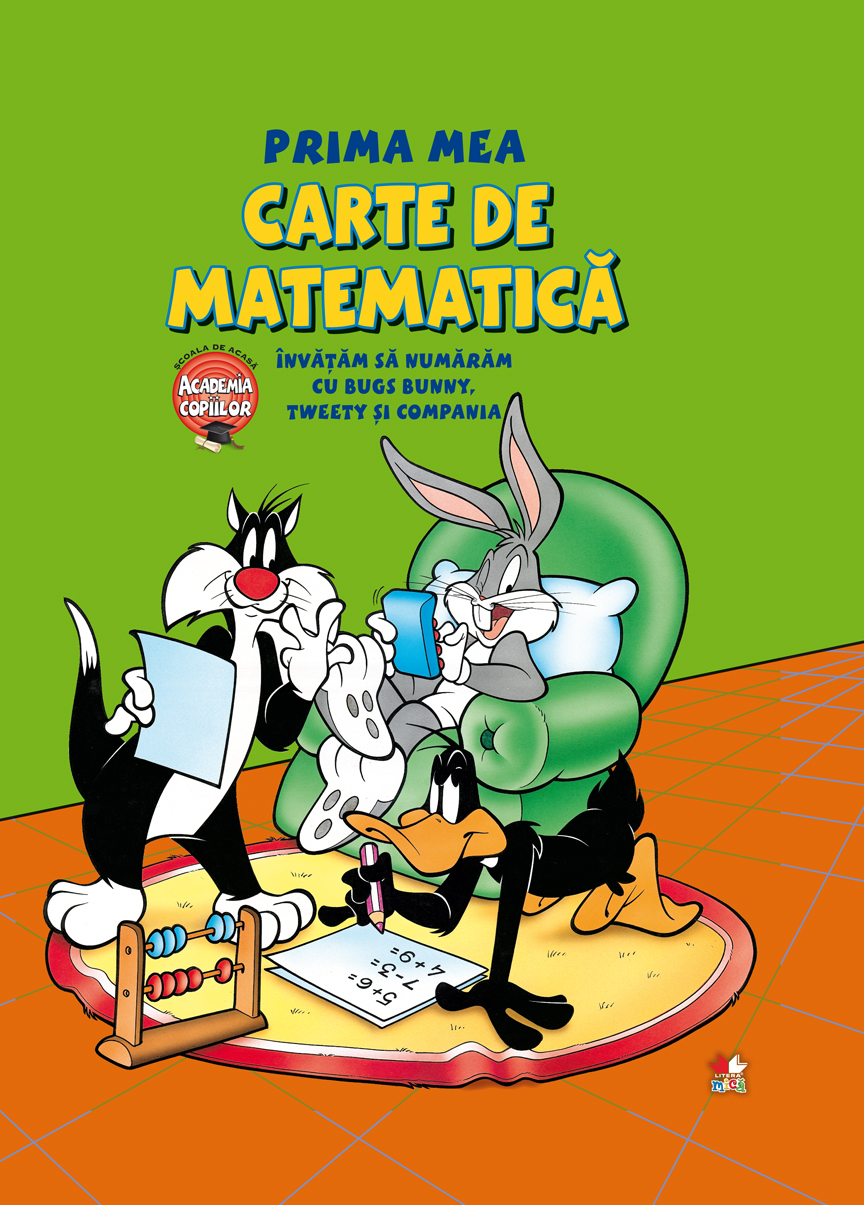Prima mea carte de matematică. Învățăm să numărărm cu Bugs Bunny, Tweety și Compania