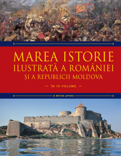 Marea istorie ilustrată a României și a Republicii Moldova. Volumul 3