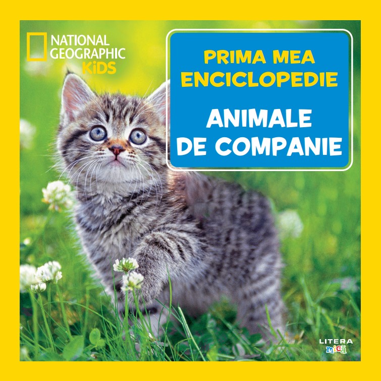 Animale de companie. Volumul 21. Prima mea enciclopedie National Geographic