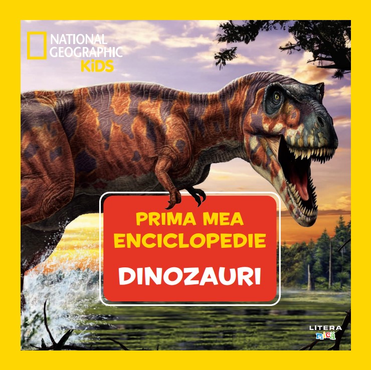 Dinozauri. Volumul 1. Prima mea enciclopedie National Geographic