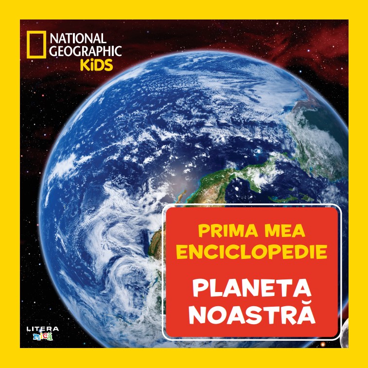Planeta noastra. Volumul 7. Prima mea enciclopedie National Geographic