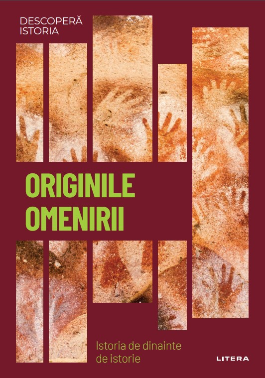 Originile omenirii. Istoria de dinainte de istorie. Volumul 40. Descopera istoria