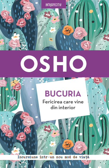 Osho. Bucuria. Fericirea care vine din interior