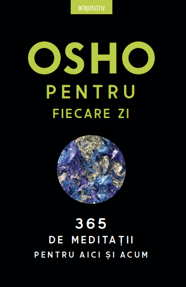 Osho. Osho pentru fiecare zi. 365 de meditații pentru aici și acum