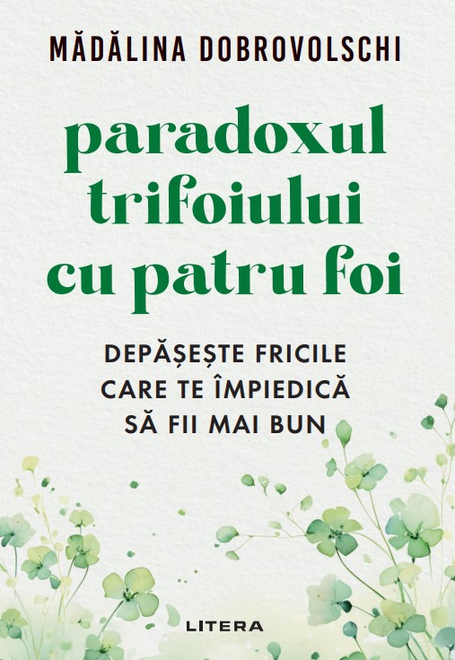 Paradoxul trifoiului cu patru foi. Depaseste fricile care te impiedica sa fii mai bun (transport gratuit)