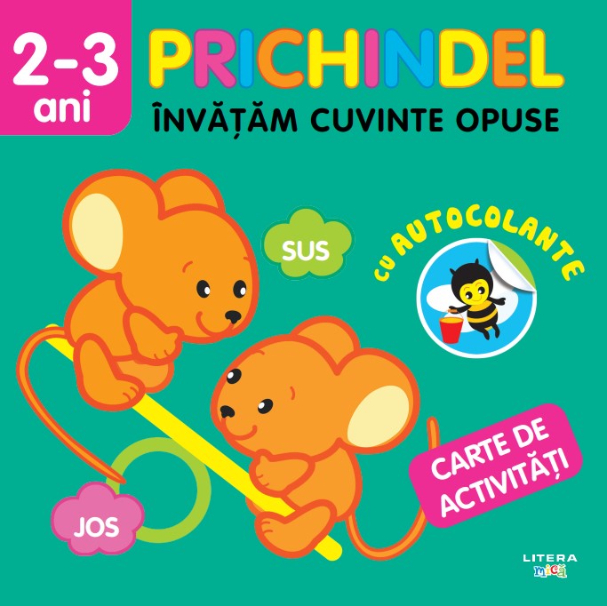 Prichindel. Invatam cuvinte opuse. Carte de activitati cu autocolante (2-3 ani)