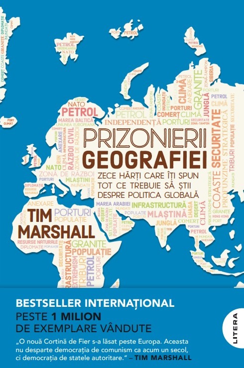 Prizonierii geografiei. Zece harti care iti spun tot ce trebuie sa stii despre politica globala