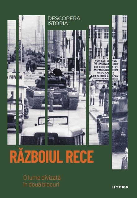 Razboiul Rece. O lume divizata in doua blocuri. Volumul 39. Descopera istoria