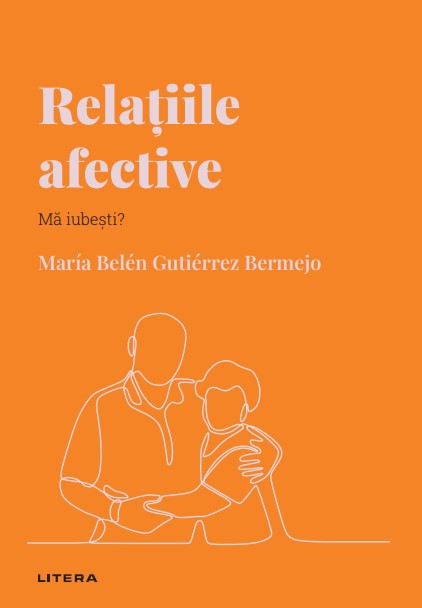 Volumul 22. Descopera Psihologia. Relatiile afective. Ma iubesti?