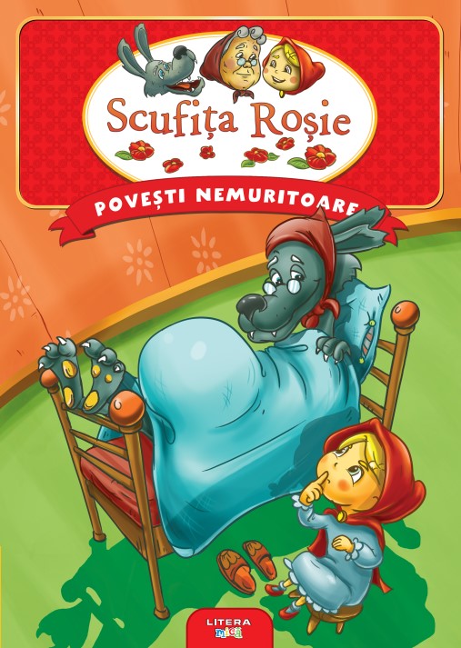 Povesti nemuritoare. Scufita Rosie