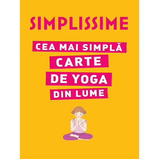 SIMPLISSIME. Cea mai simplă carte de yoga din lume