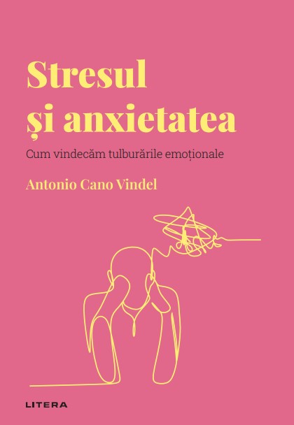 Stresul si anxietatea. Volumul 22. Descopera Psihologia