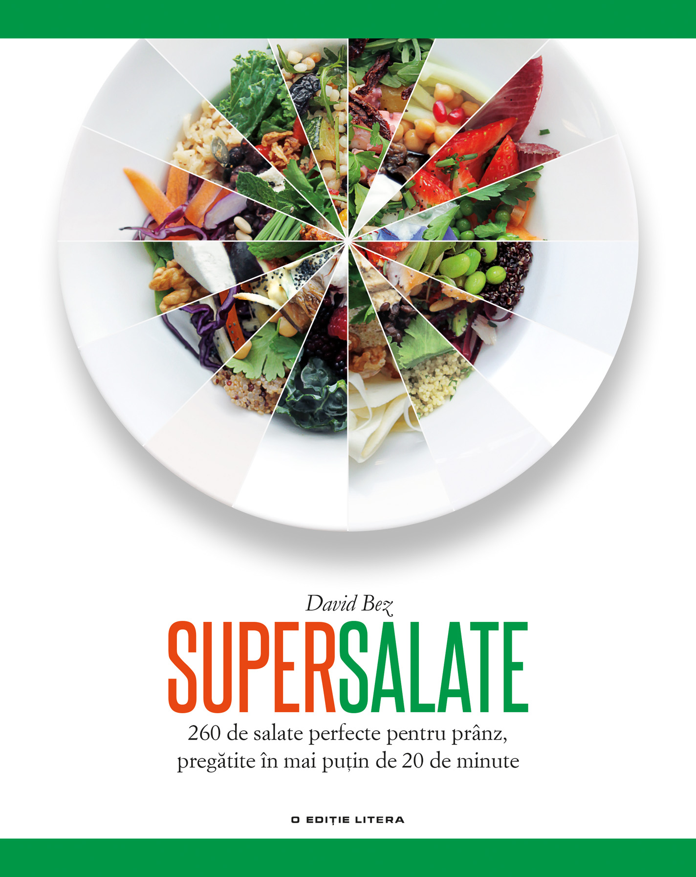 Supersalate. 260 de salate perfecte pentru prânz, pregătite în mai puțin de 20 de minute