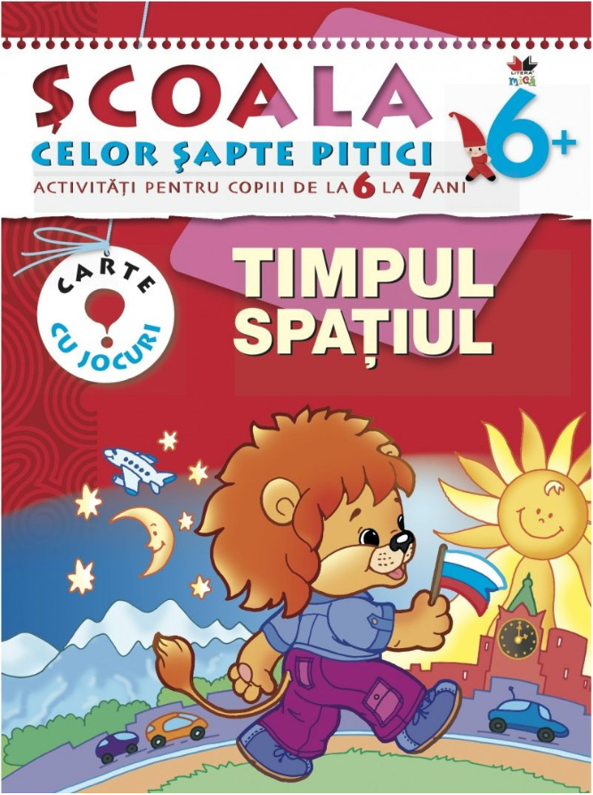 Timpul. Spațiul. Școala celor șapte pitici 6+