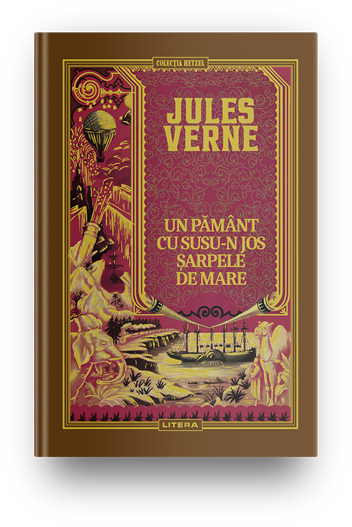 Volumul 32. Jules Verne. Un Pamant cu susu-n jos. Sarpele de mare