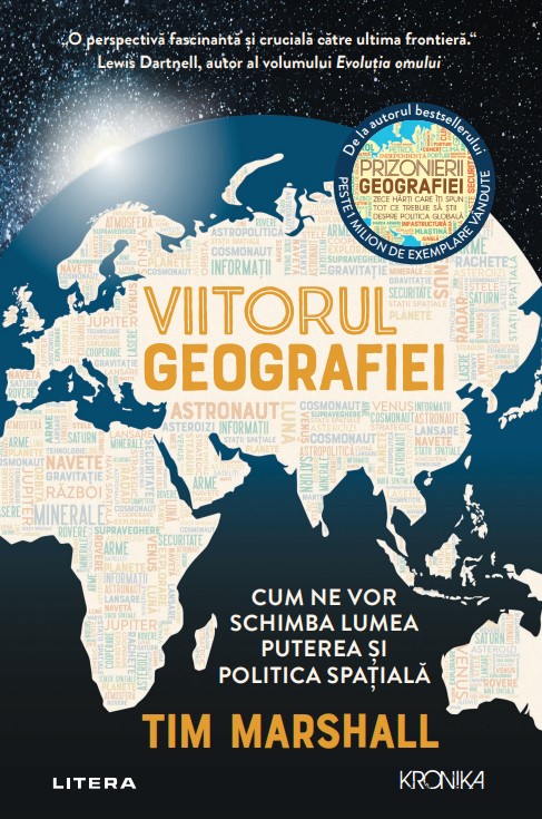 Viitorul geografiei. Cum ne vor schimba lumea puterea si politica spatiala