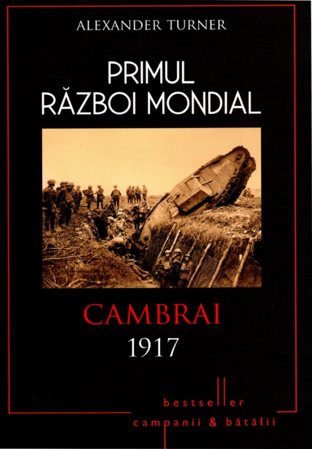 Poze Primul Razboi Mondial. Cambrai 1917 litera.ro 
